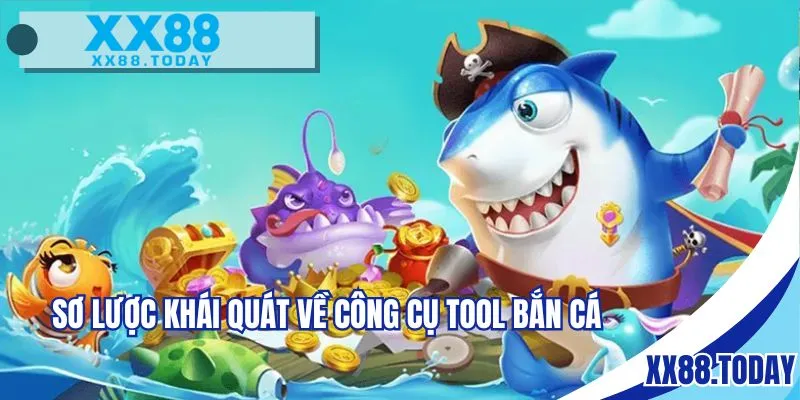 Sơ lược khái quát về công cụ tool bắn cá